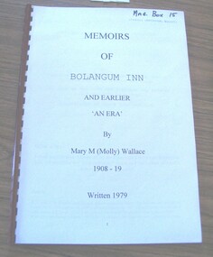 Book, Mary (Molly) Wallace, Memoirs of Bolangum Inn and Earlier 'An Era', Typed Copy by Mary M (Molly) Wallace, 1979
