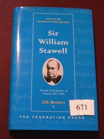 Book, J.M. Bennett M.A.,LL. D, Lives of the Australian Chief Justices. Sir William Stawell by J M Bennett, 2004