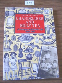 Book, Peter Cuffley, Chandeliers and Billy Tea - A Catalogue of Australian Life 1880-1940, 1984