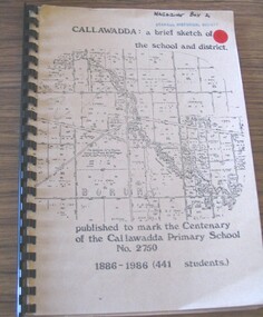 Book, John C Read, Callawadda : a brief sketch of the school and district - School Centenary 1986, 1986