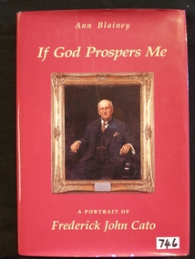 Book, Ann Blainey, If God Prospers Me -- A Portrait of Mr Frederick John Cato by Ann Blainey, 1990