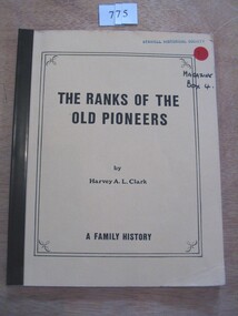 Book, Harvey A L Clark, The Ranks of the Old Pioneers - A Family History. Includes Harvey, 1986