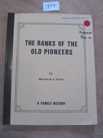 Book, Harvey A L Clark, The Ranks of the Old Pioneers - A Family History, 1986