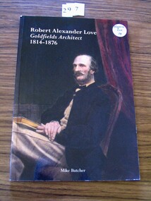 Book, Mike Butcher, Robert Alexander Love, Goldfields Architect 1814-1876, 2000