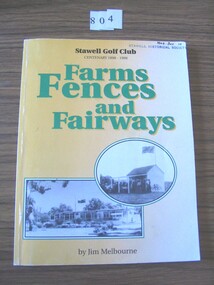 Book, H J Melbourne, Farms, Fences and Fairways – Stawell Golf Club Centenary 1898-1998, 1998