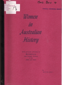 Book, Mrs E. M. Gilbert, Women in Australian History - With particular reference to Glynwylln near Stawell in the 1850s and 1860s, 2004