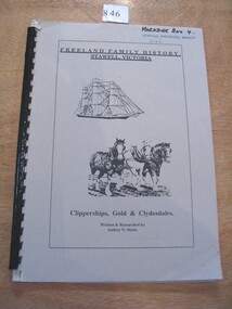 Book, Audrey N. Steele, Freeland Family History Stawell Victoria, Clipperships, Gold & Clydesdales, 1991