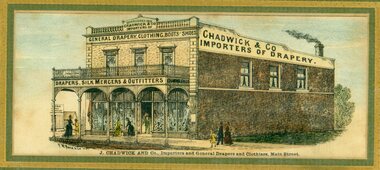 Drawing, Mr J. Chadwick & Co Drapers in Main Street Stawell from P.C. News Supplement 1888 -- 2 Sketchs & Hand Coloured Print