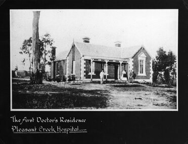 Photograph, Pleasant Creek -- Stawell Hospital -- Doctor’s Residence in Pleasant Creek
