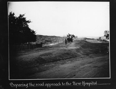 Photograph, Preperation of the new approach road to the Stawell Hospital