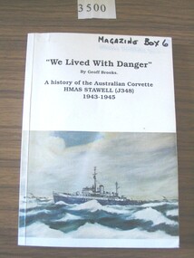 Book, Geoff Brooks, We lived with Danger - history of the Australian Corvette HMAS Stawell (J348) 1943-1945, 1994