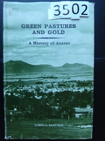 Book, Lorna L. Banfield, Green Pastures & Gold - A History of Ararat, 1874