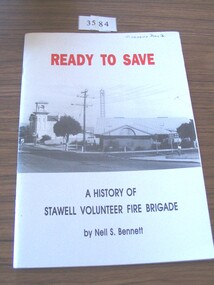 Book, Neil S. Bennett, Ready to Save - A History of Stawell Volunteer Fire Brigade, 1998