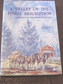 Book, Margaret Oulton, A Valley of the Finest Description - A History of the Shire of Lexton, 1995