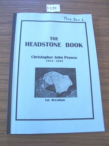 Book, Val McCallum, The Headstone Book - Christopher John Prowse 1814-1843, 1995