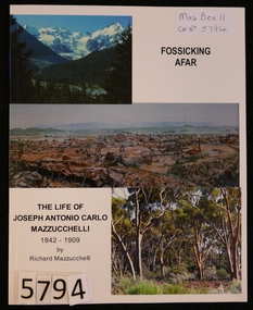 Book, Richard Mazzucchelli, Fossicking Afar - The Life of Joseph Antonio Carlo Mazzucchelli 1842-1909, 2016