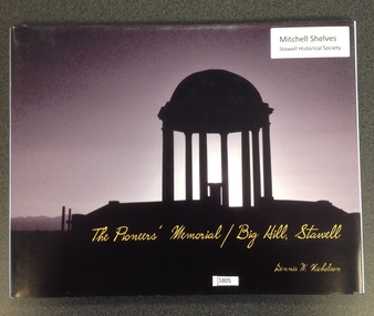 Book, Dennis W. Nicholson, The Pioneers Memorial / Big Hill Stawell, 2017