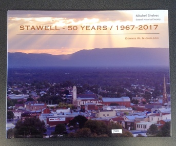 Book, Dennis W. Nicholson, Stawell - 50 Years / 1967-2017, 2017