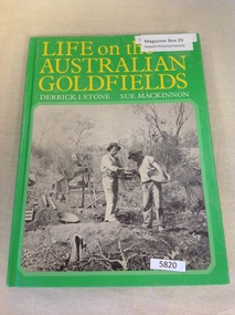 Book, Derrick I. Stone & Sue Mackinnon, Life on the Australian Goldfields, 1976