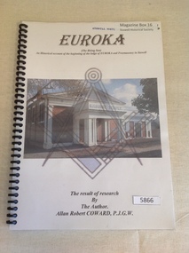 Book, Allan Robert Coward, Euroka An Historical account of the beginning of the lodge of Euroka and Freemasonry in Stawell, 2004
