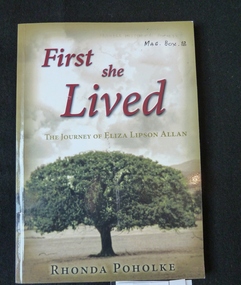 Book, Rhonda Poholke, First She Lived, The Journey of Eliza Lipson Allan - Previously Cat No 3601, 2008