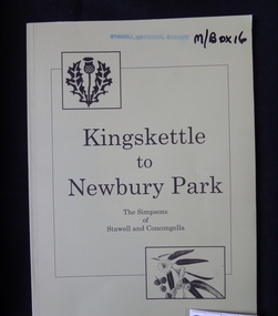 Book, Mavis Blackie & Dianne Kelly, Kingskettle to Newbury Park, The Simpsons of Stawell and Concongella - Previously Cat No 3603, 2009