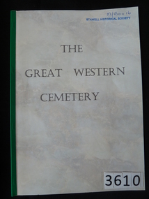 Book, Stawell Historical Society, Great Western Cemetery History - Previously Cat No 3610, 2009