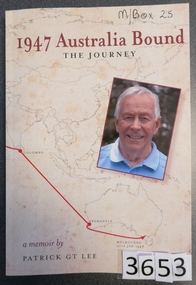 Book, Patrick G.T. Lee, 1947 Australia Bound - The Journey - Previously Cat No 3653, 2016