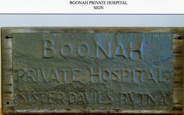 Photograph, "Boonah" -- Private Hospital Sign in Allen Crescent Stawell with Sister Davies RVTNA