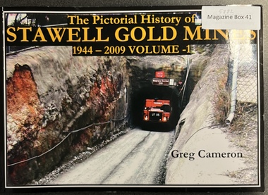 Book, Greg Cameron, The Pictorial History of Stawell Gold Mines 1944-2009 Volume -1, Feb 2020