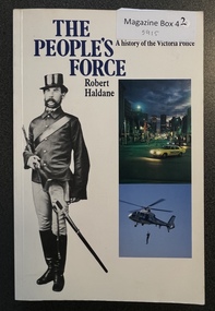Book - Victoria Police History, Robert Haldane, The Peoples Force by Robert Hadane, 1986