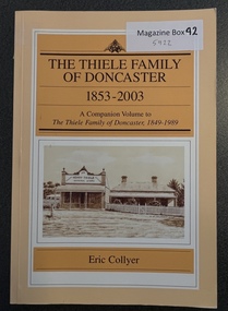 Book - Family History, Eric Collyer, The Thiele Family of Doncaster 1853 - 2003, 2003