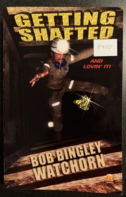 Book, Bob Bingley Watchorn, Getting Shafted and Loving It, 2010