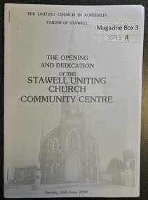 Book, Marie Hemley & Rev. Graeme, The opening and Dedication of the Stawell Uniting Church Community Centre, 26 June1994