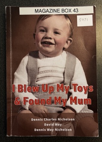 Book - Autobiography, Denis Charles Nicholson et al, I Blew Up My Toys and Found My Mum, 2022
