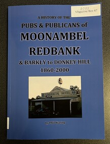 Book, A History of Pubs & Publicans of Moonambel Redbank & Barkley to Donkey Hill 1860-2000
