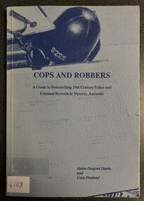 Book, Cops & Robbers - A Guide to Researching 19th Century Police and Criminal Records in Victoria