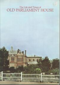 Book, The Life and Times of Old Parliament House. South Australia 1988