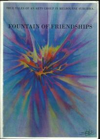 Book, Fountain of Friendships - Joan Pretty 2011- True Tales of an Arts Group in Melbourne Suburbia