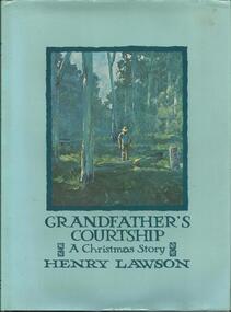 Book, Grandfather's Courtship -A Christmas Story- Henry Lawson-  Angus and Robertson 1982