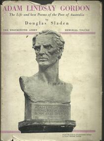 Book, Adam Lindsay Gordon. The Life and Best Poems of The Poet of Australia- By Douglas Sladen- The Westminster Abbey Memorial Volume-Hutchinson and Company