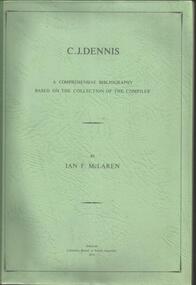 Book, C.J. Dennis- A Comprehensive Bibliography Based on the collection of the compiler- Ian F. McLaren