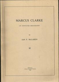 Book, Marcus Clarke- Annotated Bibliography- Ian F. McLaren- Melbourne Library Council Victoria 1982