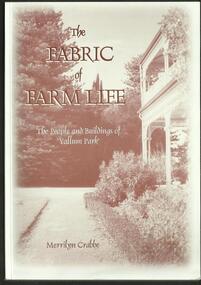 Book, The Fabric of Farm Life- The People and Buildings of Yallum Park- Merrilyn Crabbe- Published by Merrilyn Crabbe Reprint 2010