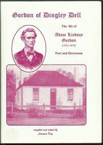 Book, Gordon of Dingley Dell- The Life of Adam Lindsay Gordon- Compiled and Edited by Lorraine Day- Freestyle Publications 2003