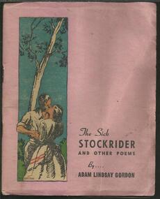Book, The Sick Stockrider and Other Poems by Adam Lindsay Gordon- Illustrated by Rhys Williams- The W.H. Honey Publishing Company- Sydney