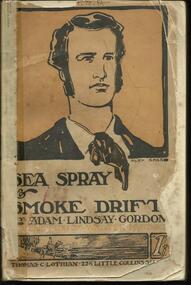 Book, Sea Spray and Smoke Drift- Adam Lindsay Gordon- Thomas C Lothian Melbourne- 1909