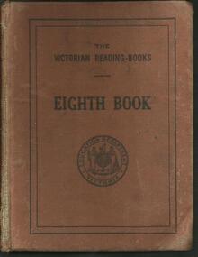 Book, The Victorian Reading-Books..... Eighth Book- Education Department of Victoria- 2nd Edition- H.J. Green, Government Printer- Melbourne 1929