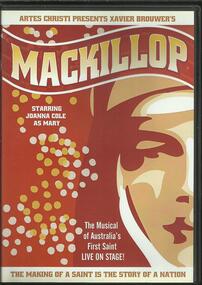 DVD, MACKILLOP The Musical of Australia's First Saint- By Xavier Brouwer- Melbourne and Sydney- 2010