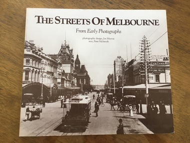 Book, Concept Photostory Pty Ltd, The Streets of Melbourne from early photographs, 1984